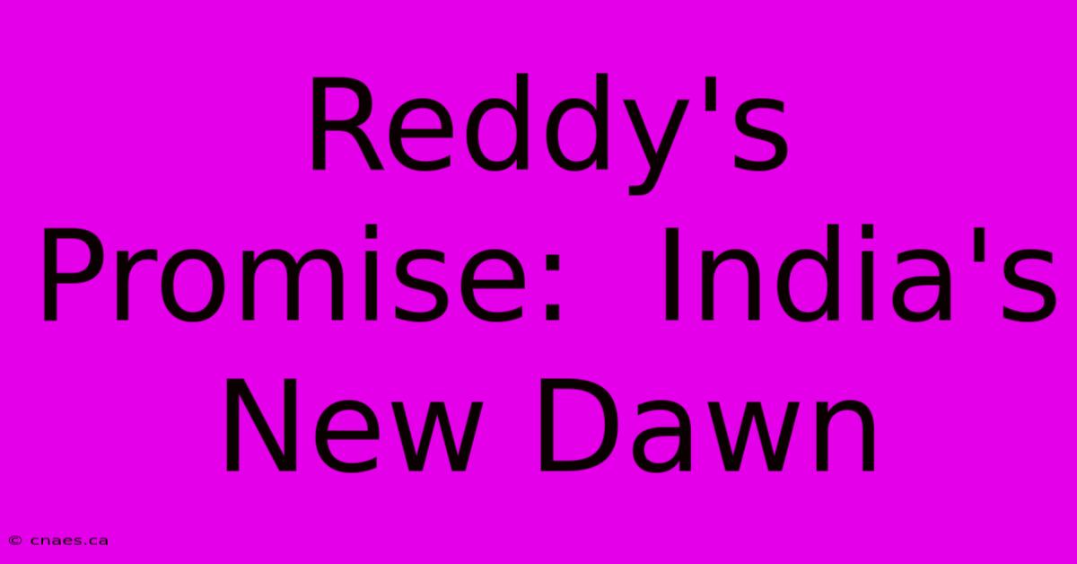 Reddy's Promise:  India's New Dawn