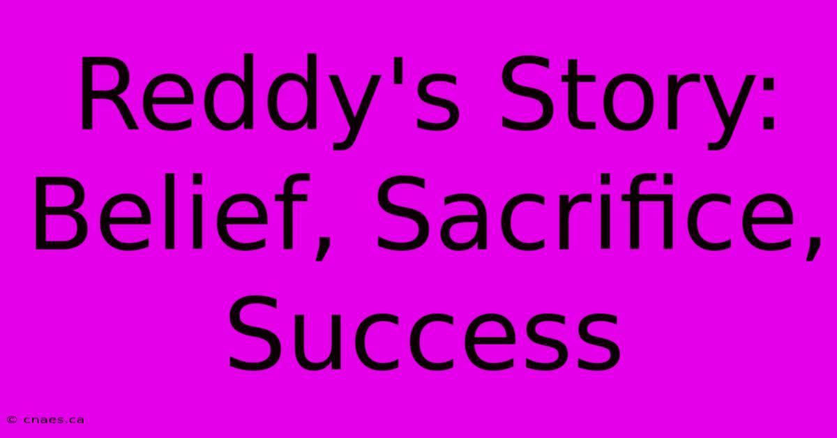 Reddy's Story: Belief, Sacrifice, Success