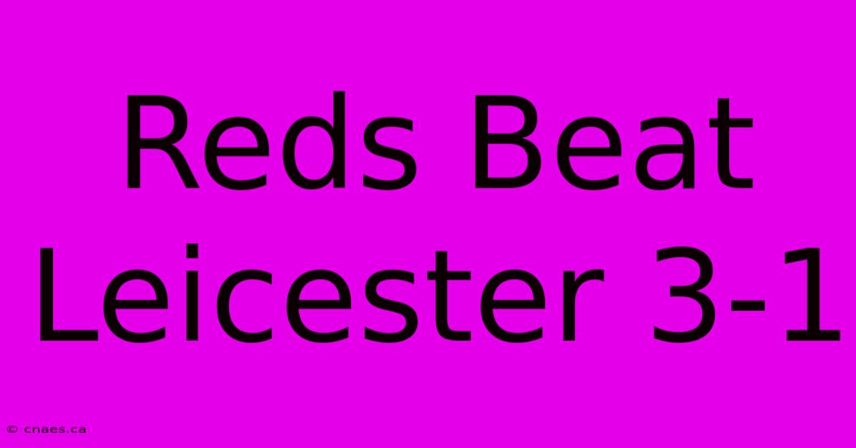 Reds Beat Leicester 3-1