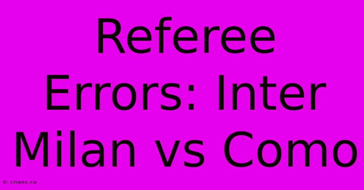 Referee Errors: Inter Milan Vs Como