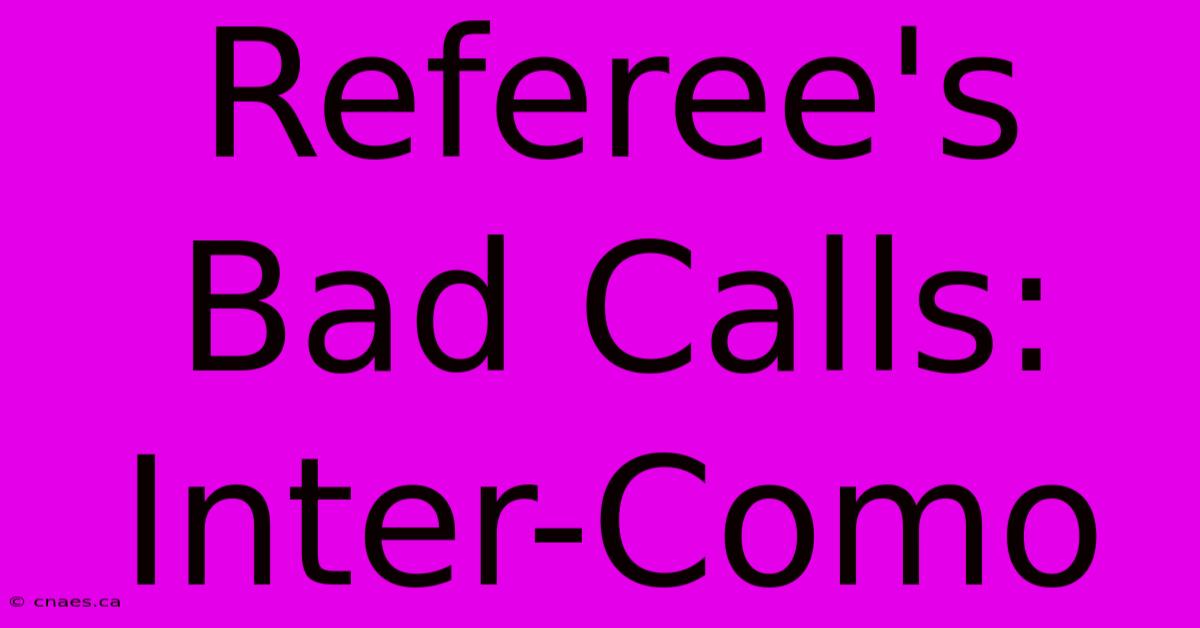 Referee's Bad Calls: Inter-Como