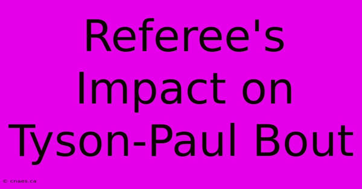 Referee's Impact On Tyson-Paul Bout