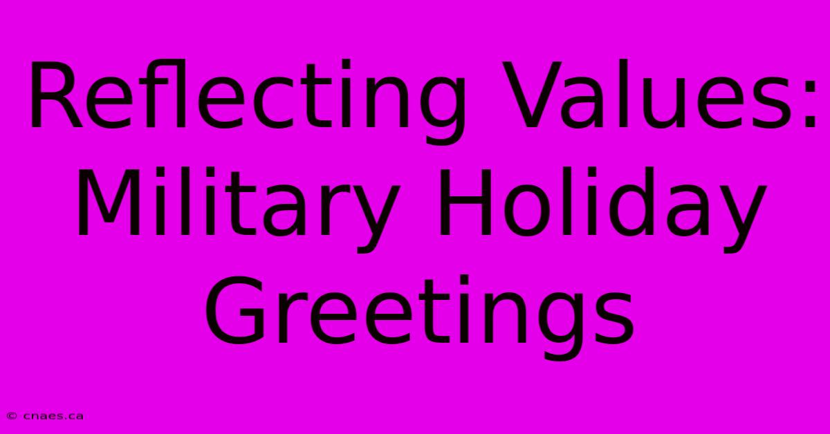 Reflecting Values: Military Holiday Greetings