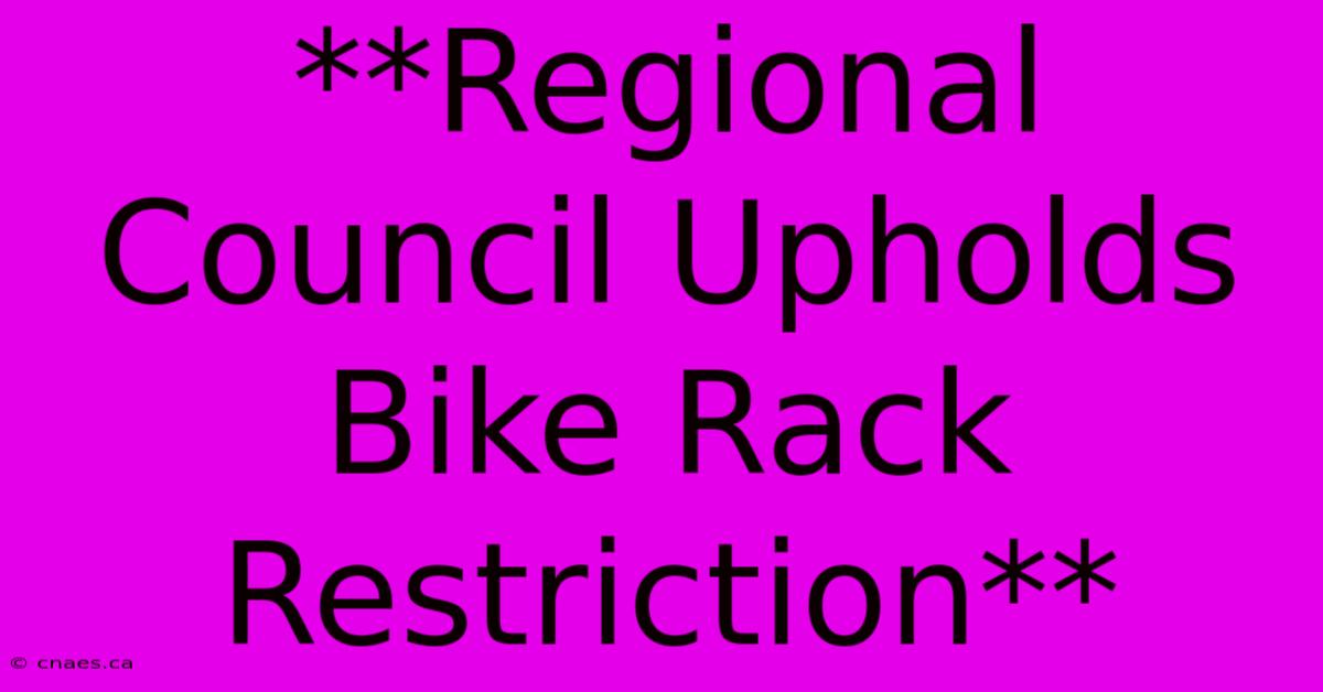 **Regional Council Upholds Bike Rack Restriction**