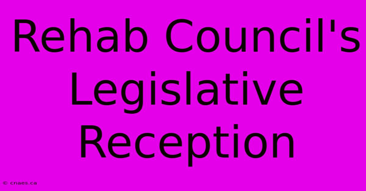 Rehab Council's Legislative Reception