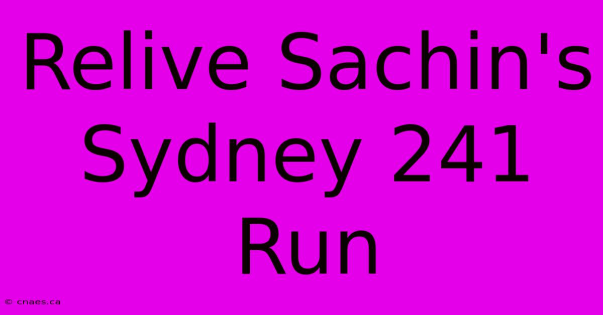 Relive Sachin's Sydney 241 Run