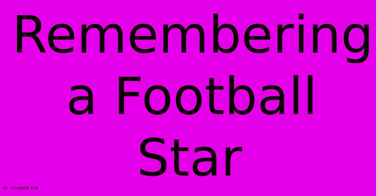 Remembering A Football Star