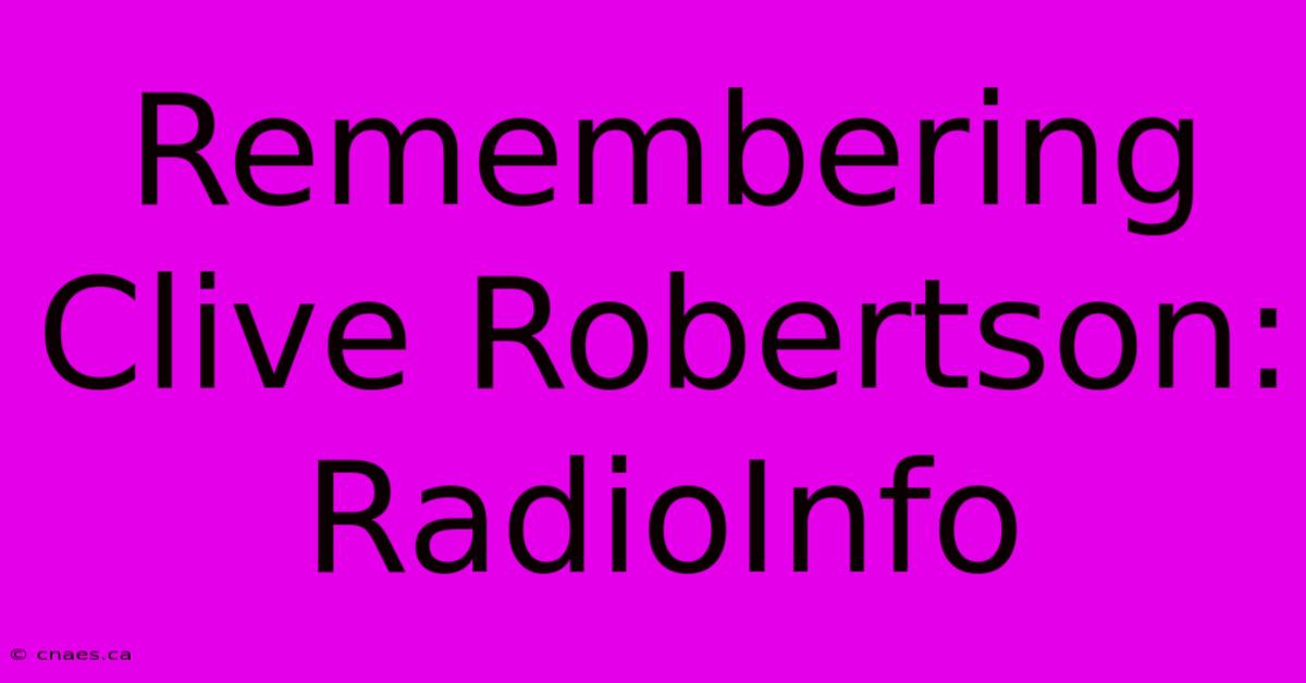 Remembering Clive Robertson: RadioInfo