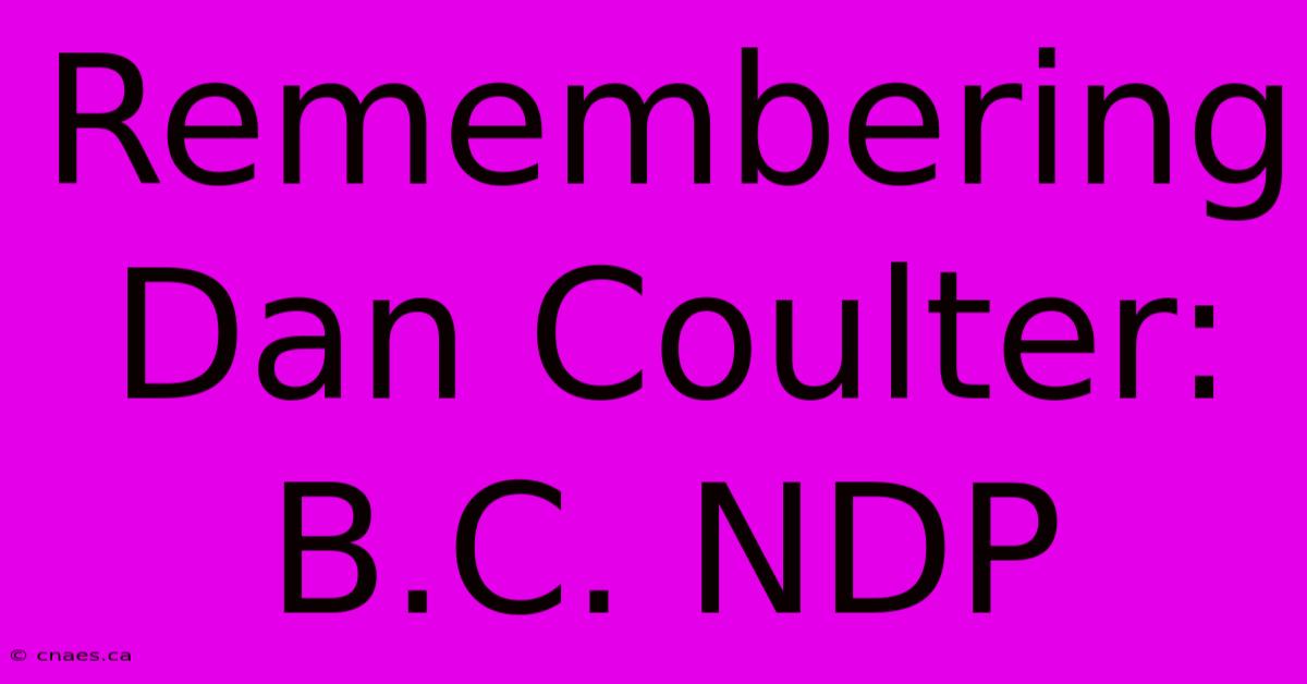 Remembering Dan Coulter: B.C. NDP