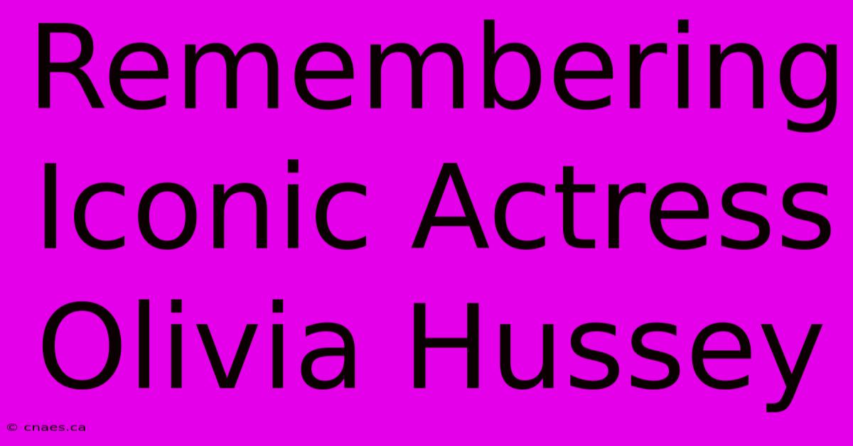 Remembering Iconic Actress Olivia Hussey