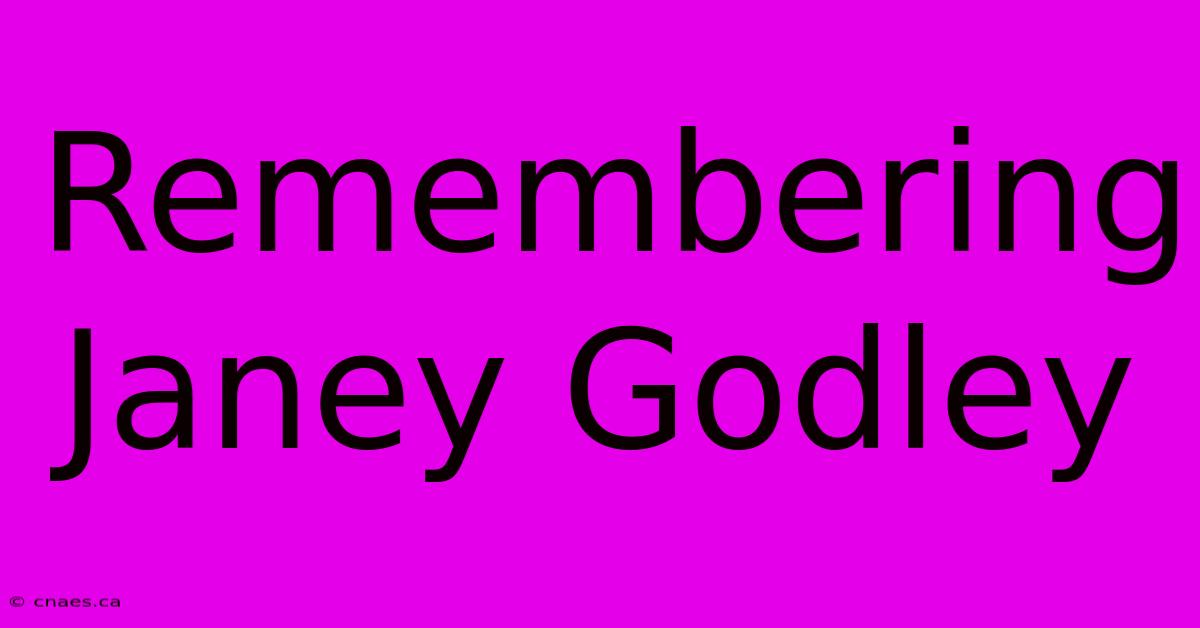 Remembering Janey Godley