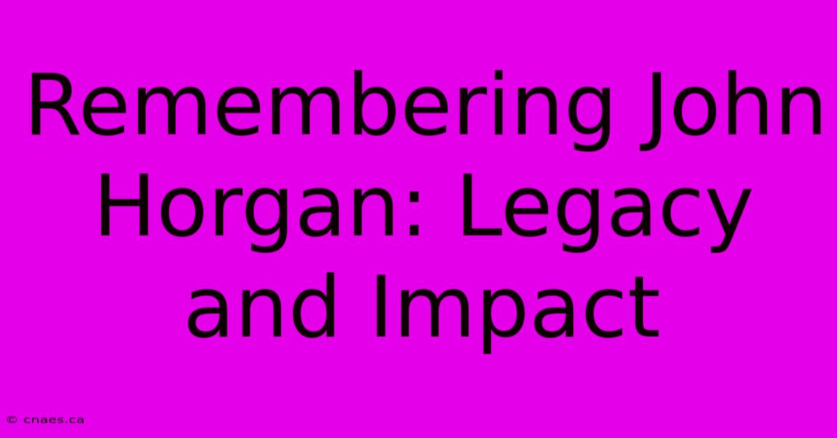 Remembering John Horgan: Legacy And Impact