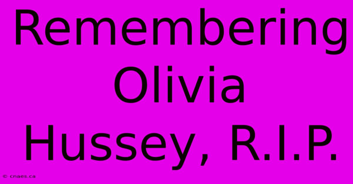 Remembering Olivia Hussey, R.I.P.