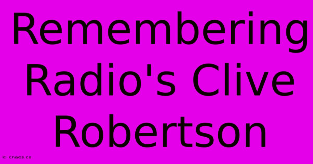 Remembering Radio's Clive Robertson