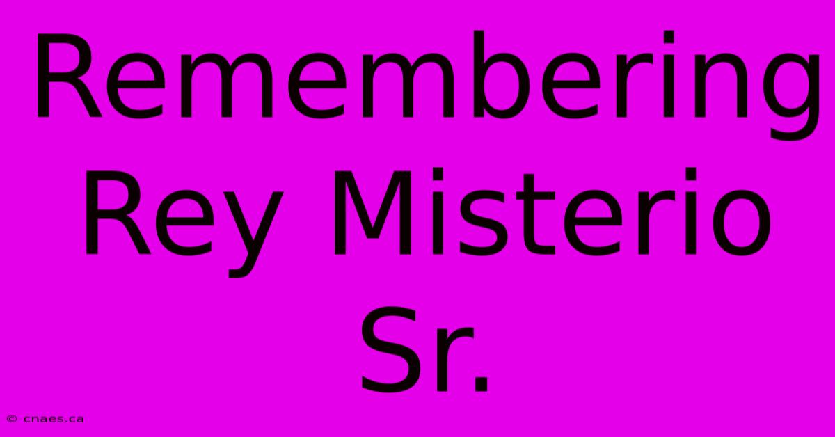 Remembering Rey Misterio Sr.