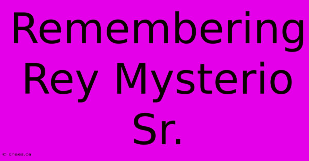 Remembering Rey Mysterio Sr.