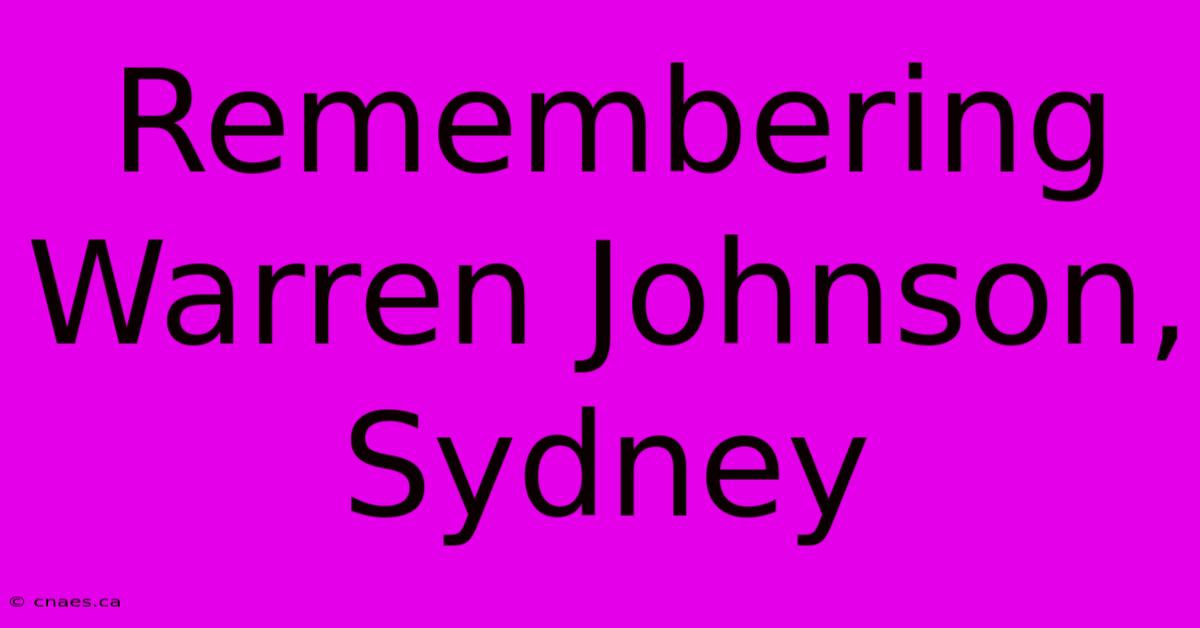 Remembering Warren Johnson, Sydney