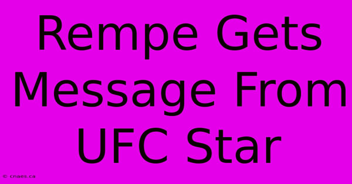 Rempe Gets Message From UFC Star