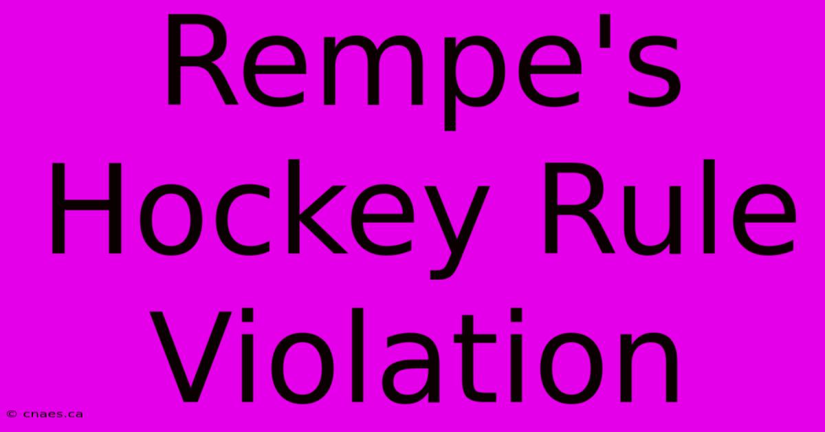 Rempe's Hockey Rule Violation