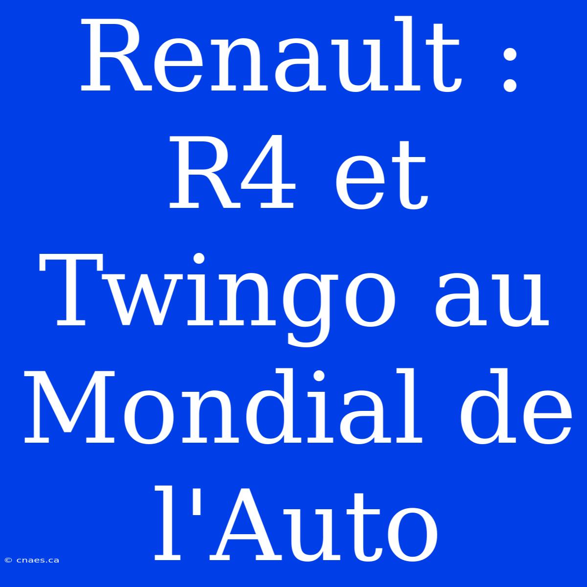 Renault : R4 Et Twingo Au Mondial De L'Auto