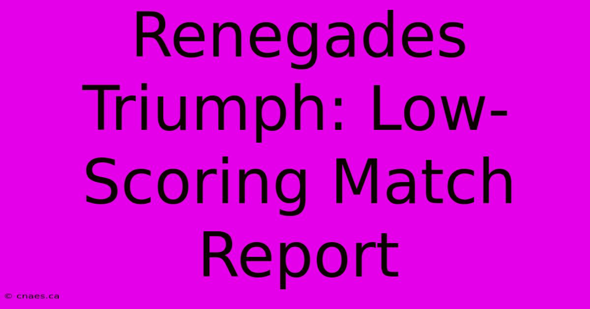 Renegades Triumph: Low-Scoring Match Report