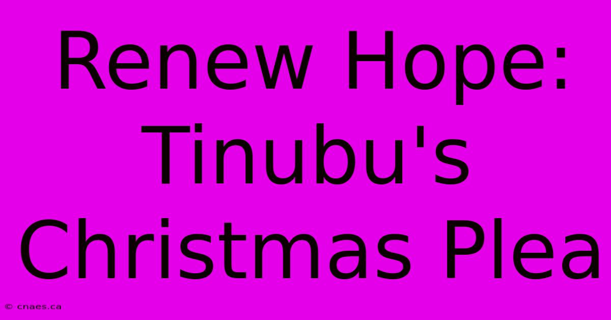 Renew Hope: Tinubu's Christmas Plea