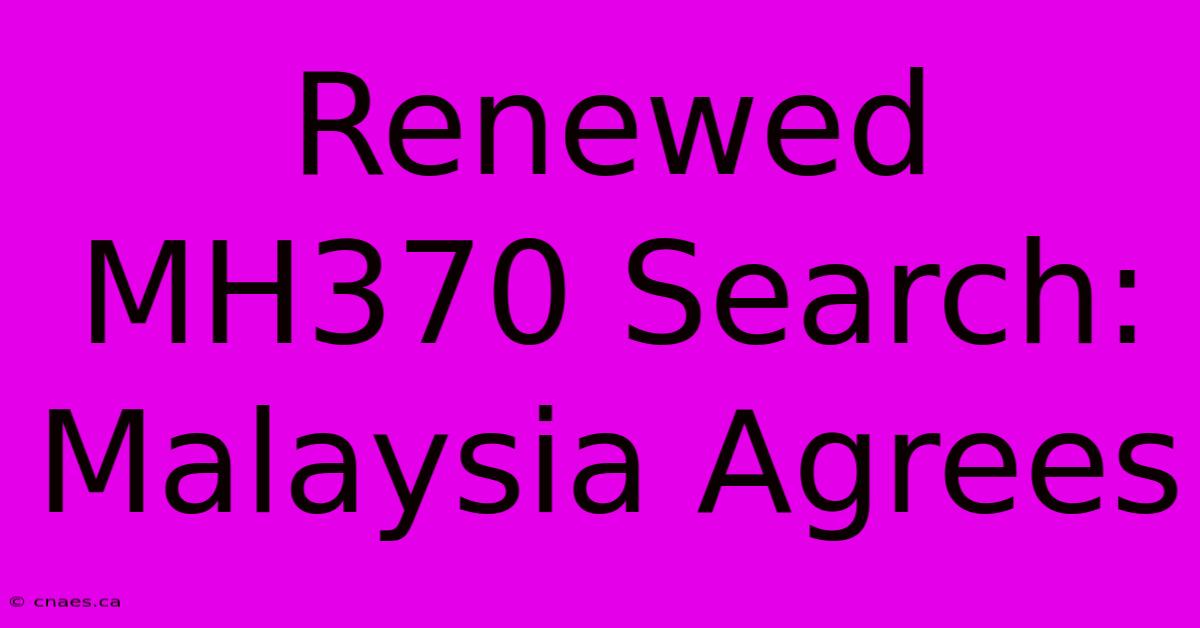 Renewed MH370 Search: Malaysia Agrees