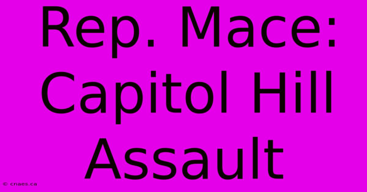 Rep. Mace: Capitol Hill Assault