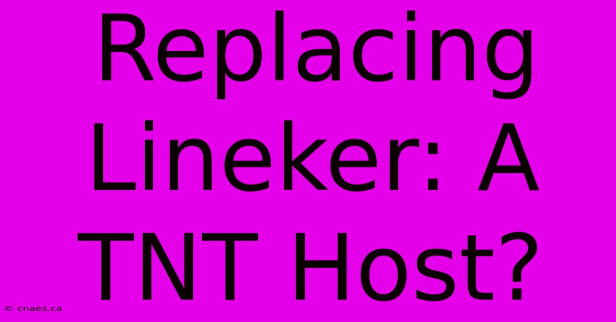 Replacing Lineker: A TNT Host?