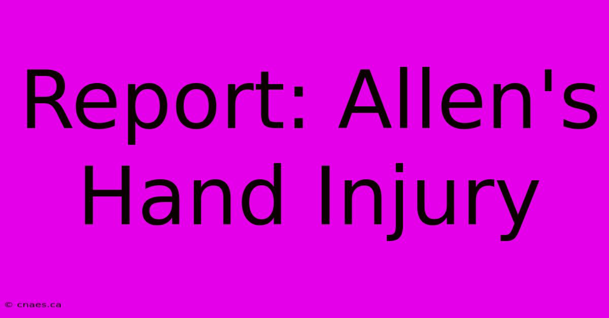 Report: Allen's Hand Injury