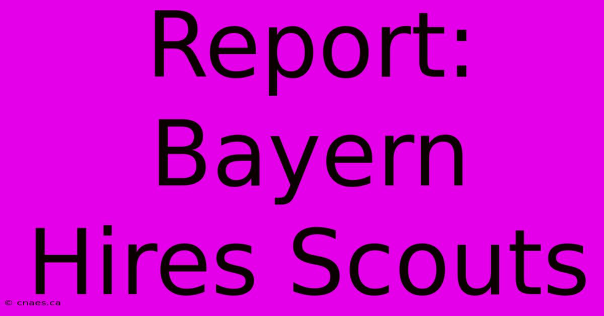 Report: Bayern Hires Scouts