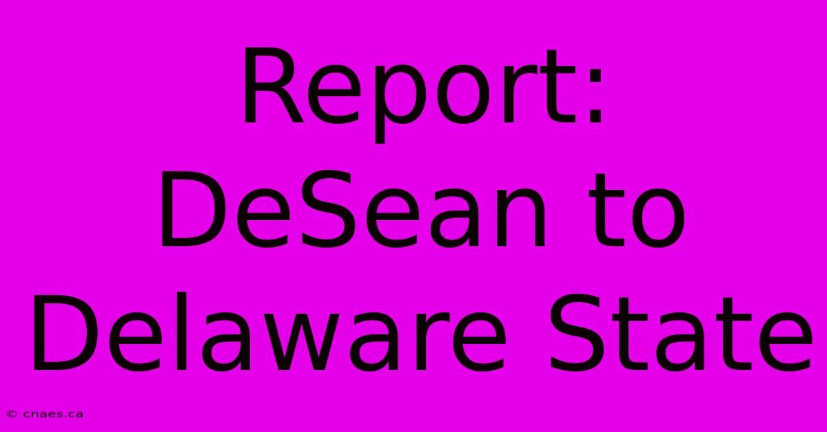 Report: DeSean To Delaware State