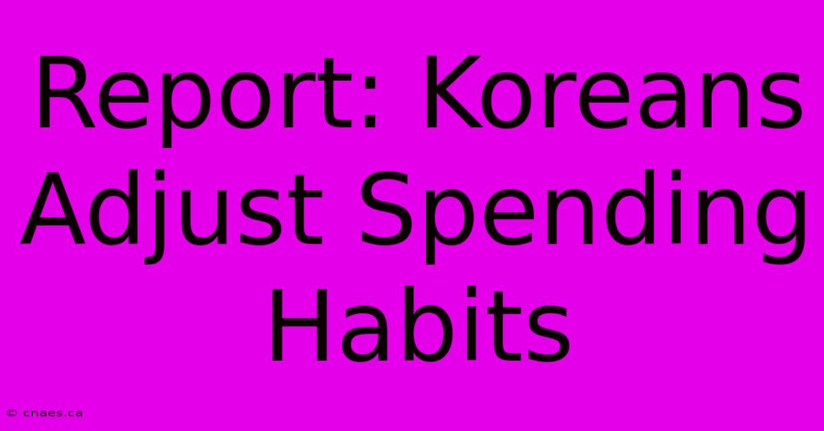 Report: Koreans Adjust Spending Habits