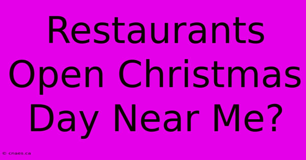 Restaurants Open Christmas Day Near Me?