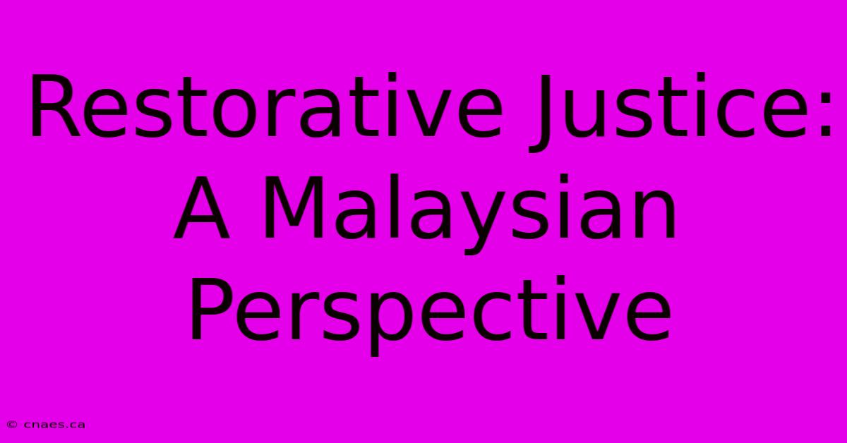 Restorative Justice: A Malaysian Perspective