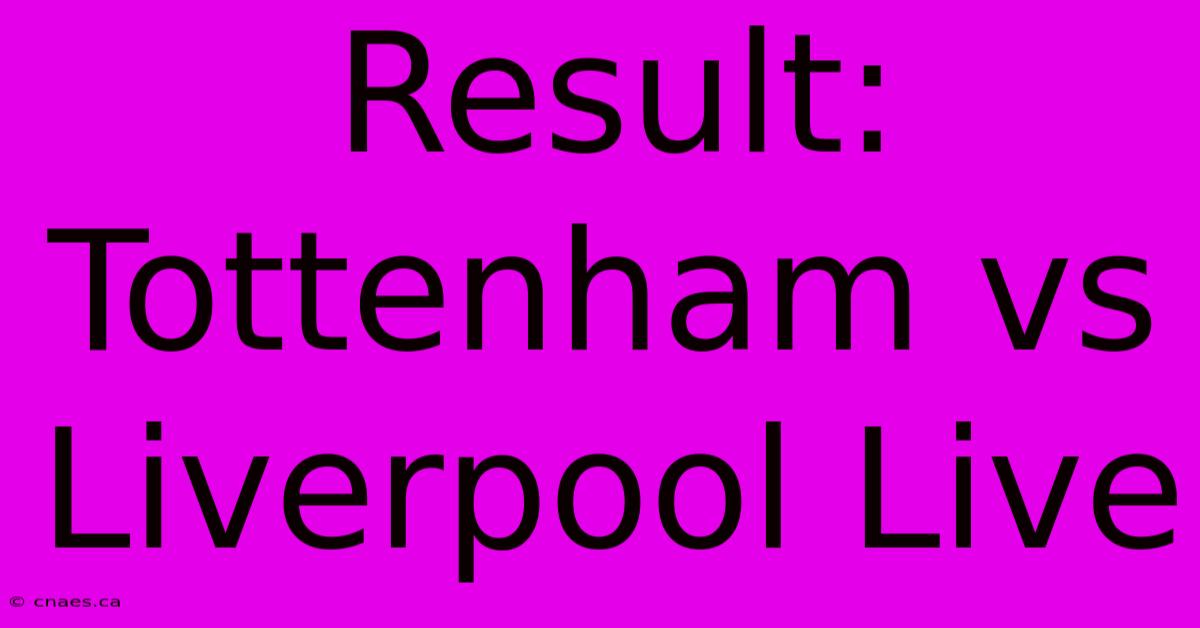 Result: Tottenham Vs Liverpool Live