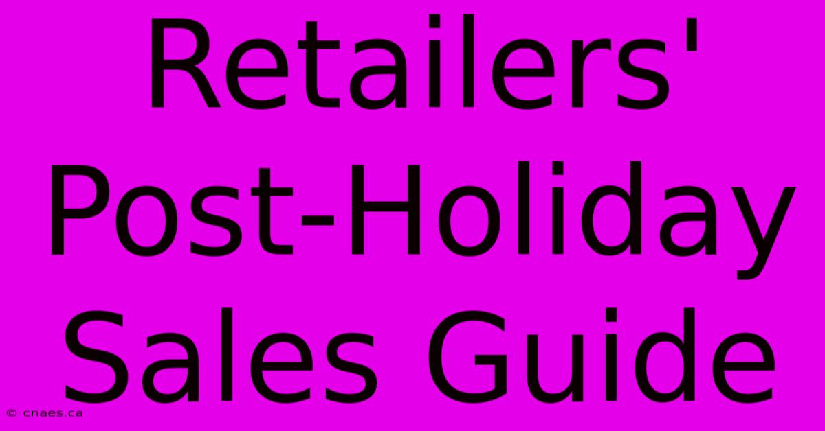 Retailers' Post-Holiday Sales Guide