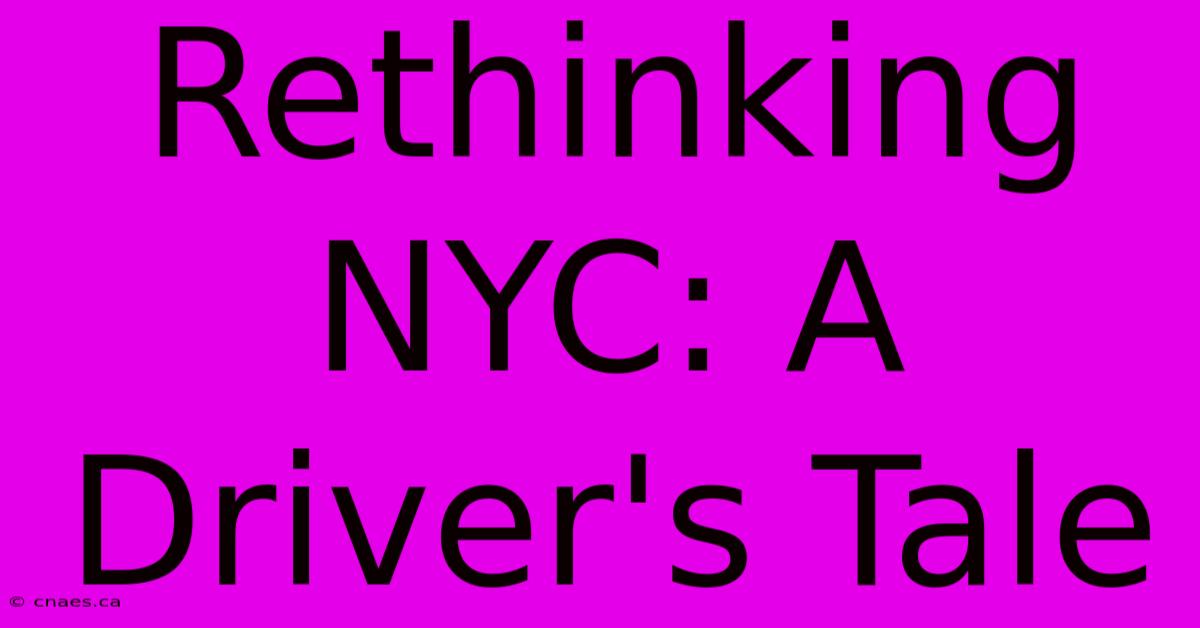 Rethinking NYC: A Driver's Tale