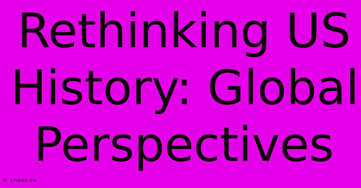 Rethinking US History: Global Perspectives