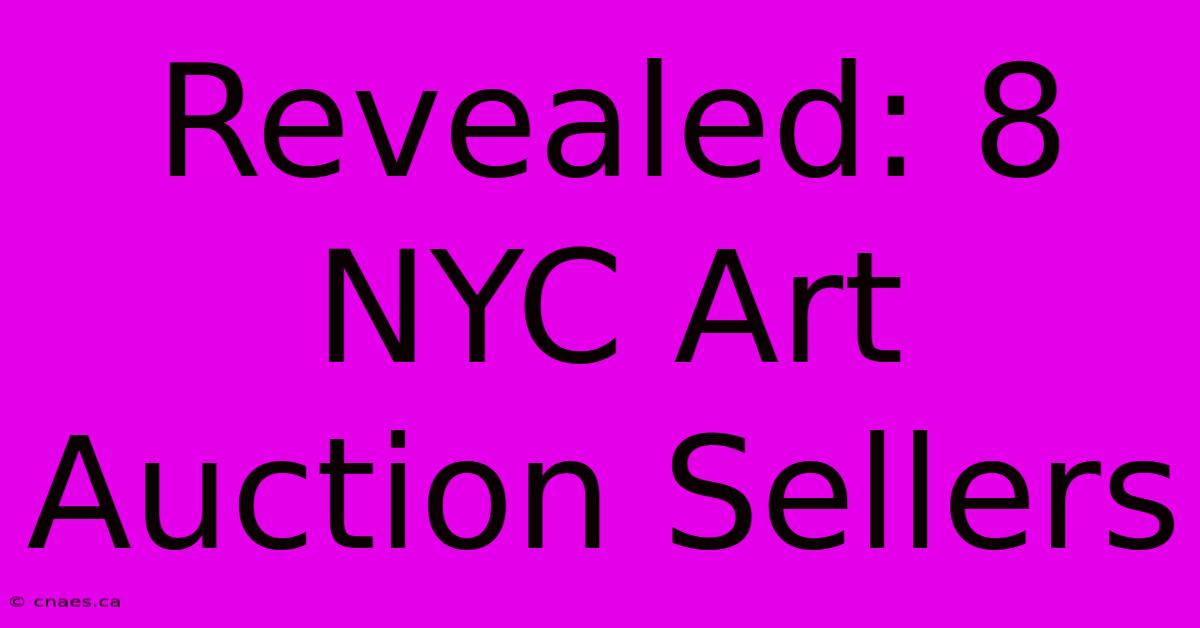 Revealed: 8 NYC Art Auction Sellers