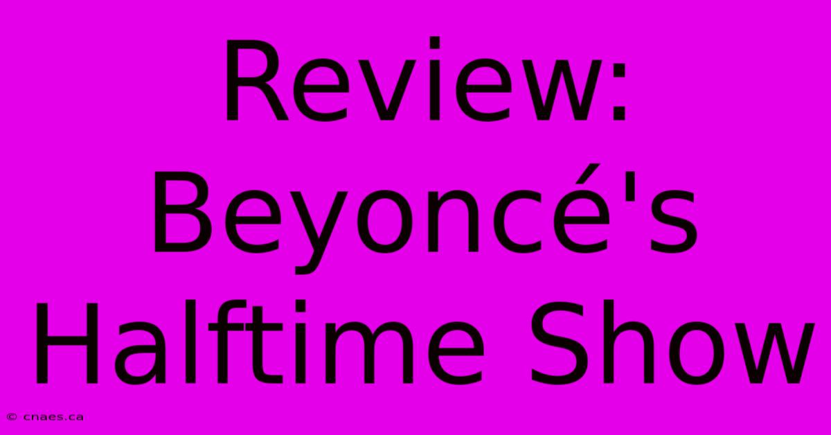 Review: Beyoncé's Halftime Show