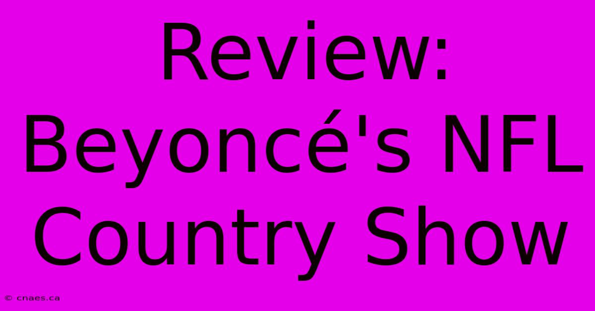 Review: Beyoncé's NFL Country Show