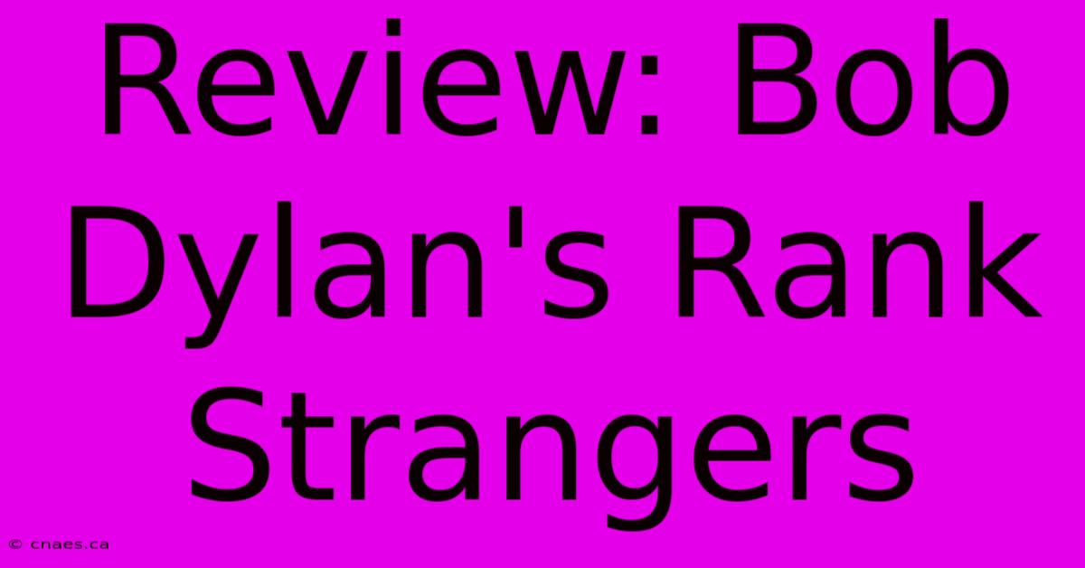 Review: Bob Dylan's Rank Strangers