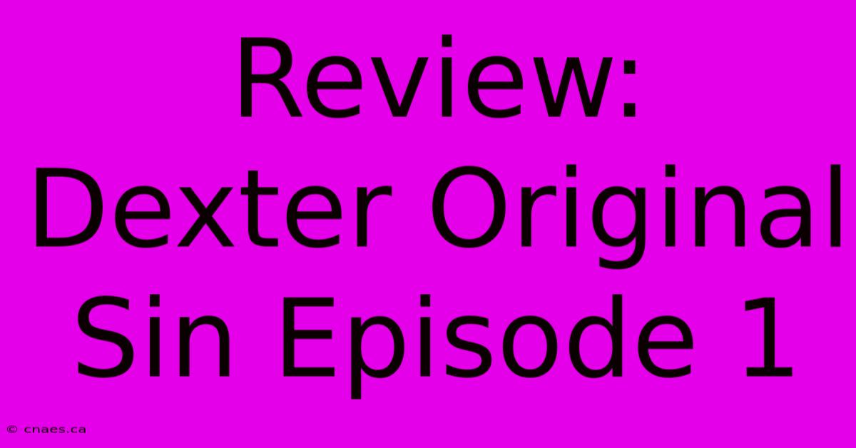 Review: Dexter Original Sin Episode 1