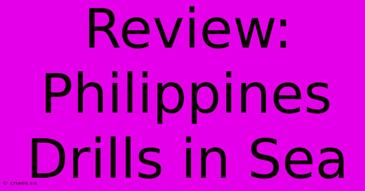 Review: Philippines Drills In Sea