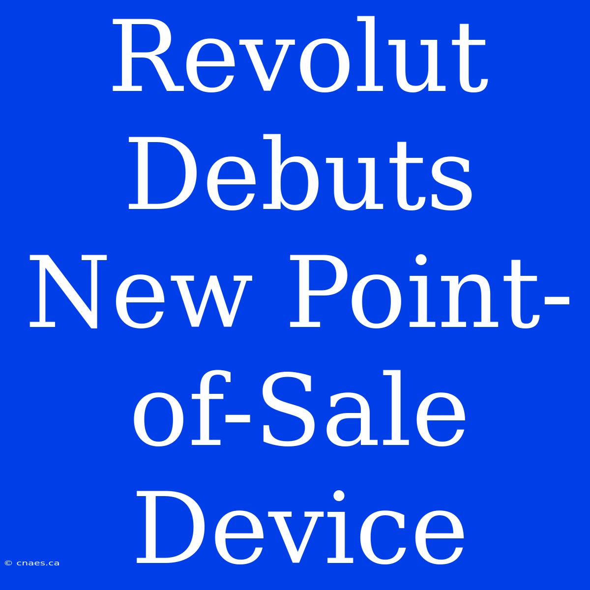 Revolut Debuts New Point-of-Sale Device