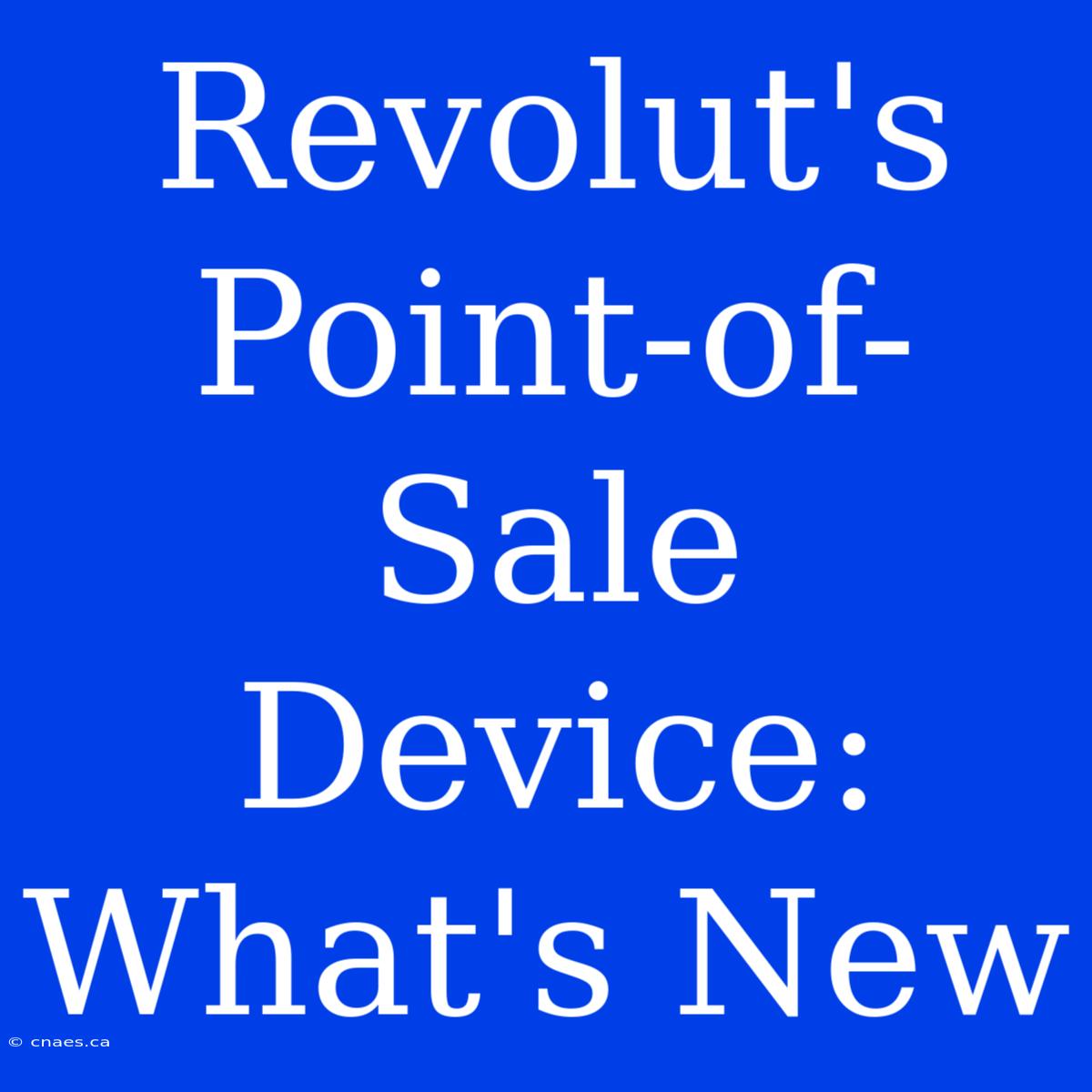 Revolut's Point-of-Sale Device: What's New