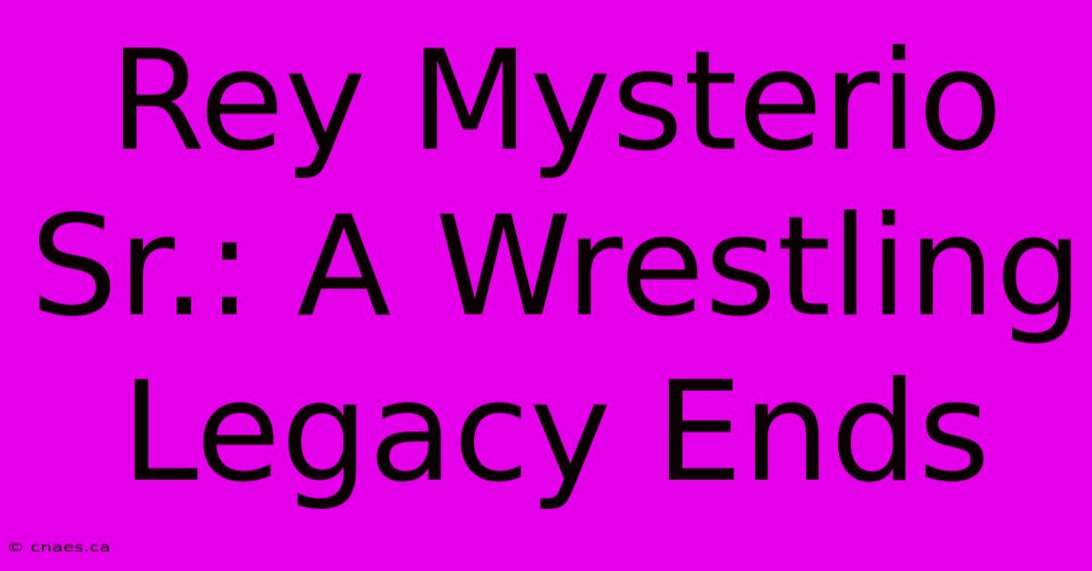 Rey Mysterio Sr.: A Wrestling Legacy Ends