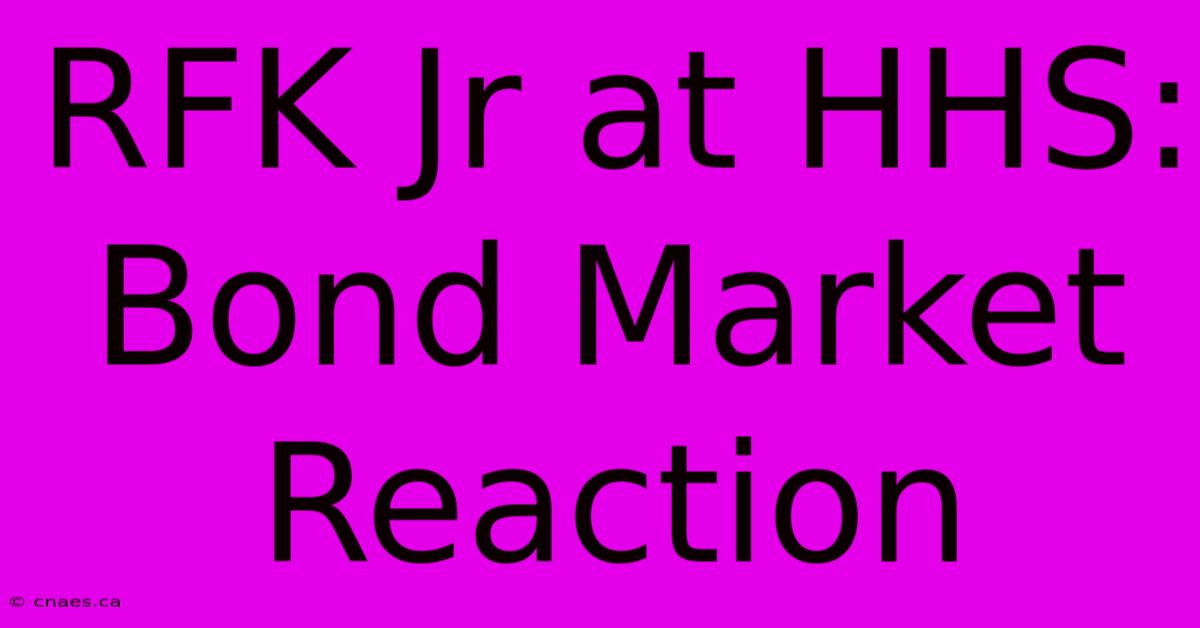 RFK Jr At HHS: Bond Market Reaction