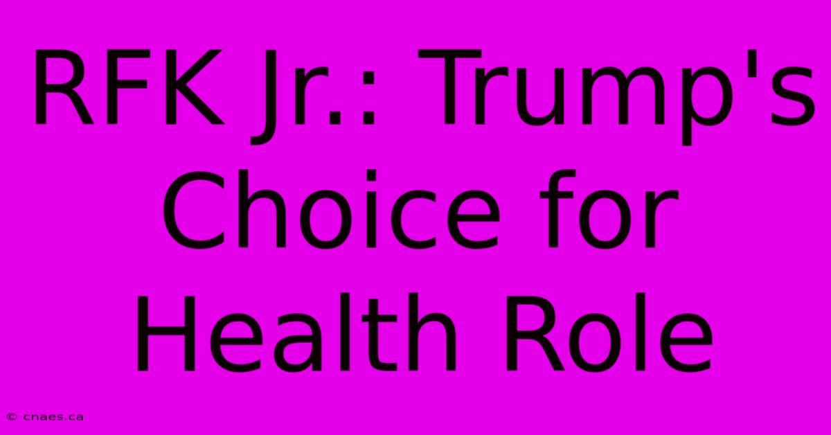 RFK Jr.: Trump's Choice For Health Role 